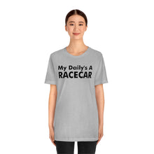 Load image into Gallery viewer, &quot;My Daily&#39;s A Racecar&quot; Unisex Tee