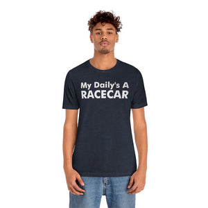 "My Daily's A Racecar" Unisex Tee