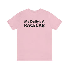 Load image into Gallery viewer, &quot;My Daily&#39;s A Racecar&quot; Unisex Tee