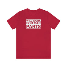 Load image into Gallery viewer, &quot;Will Work for Car Parts&quot; Round Unisex Jersey Tee (White)