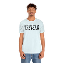 Load image into Gallery viewer, &quot;My Daily&#39;s A Racecar&quot; Unisex Tee