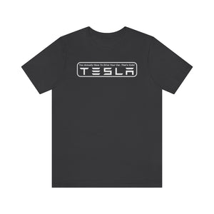 "You Actually Have to Drive" Tesla Unisex Jersey Tee (White)