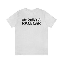 Load image into Gallery viewer, &quot;My Daily&#39;s A Racecar&quot; Unisex Tee