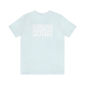 "Will Work for Car Parts" Round Unisex Jersey Tee (White)