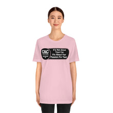 Load image into Gallery viewer, C&amp;CR &quot;It&#39;s the Passion I&quot; Unisex Jersey Tee