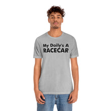Load image into Gallery viewer, &quot;My Daily&#39;s A Racecar&quot; Unisex Tee
