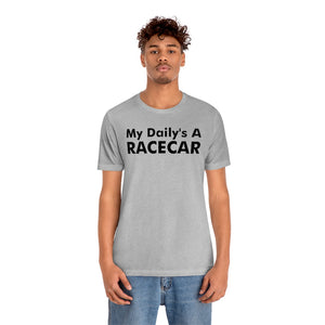 "My Daily's A Racecar" Unisex Tee