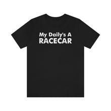 Load image into Gallery viewer, &quot;My Daily&#39;s A Racecar&quot; Unisex Tee