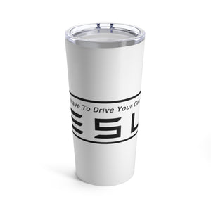 "You Actually Have to Drive" Tesla Tumbler 20oz