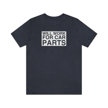 Load image into Gallery viewer, &quot;Will Work for Car Parts&quot; Round Unisex Jersey Tee (White)