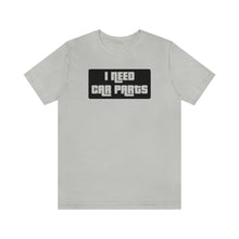 Load image into Gallery viewer, &quot;I NEED CAR PARTS&quot; Unisex Jersey Tee (Black)