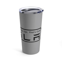 Load image into Gallery viewer, &quot;You Actually Have to Drive&quot; Tesla Tumbler 20oz