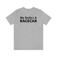 Load image into Gallery viewer, &quot;My Daily&#39;s A Racecar&quot; Unisex Tee