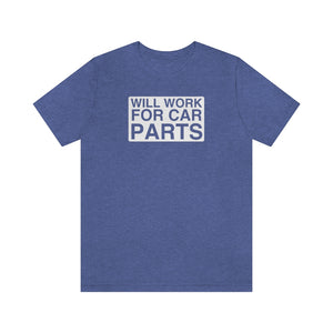 "Will Work for Car Parts" Round Unisex Jersey Tee (White)