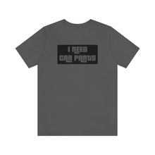 Load image into Gallery viewer, &quot;I NEED CAR PARTS&quot; Unisex Jersey Tee (Black)