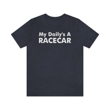 Load image into Gallery viewer, &quot;My Daily&#39;s A Racecar&quot; Unisex Tee