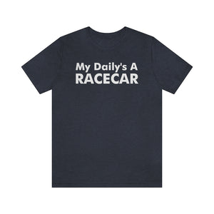 "My Daily's A Racecar" Unisex Tee
