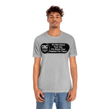 Load image into Gallery viewer, C&amp;CR &quot;It&#39;s the Passion I&quot; Unisex Jersey Tee