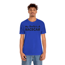 Load image into Gallery viewer, &quot;My Daily&#39;s A Racecar&quot; Unisex Tee
