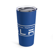 Load image into Gallery viewer, &quot;You Actually Have to Drive&quot; Tesla Tumbler 20oz