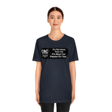 Load image into Gallery viewer, C&amp;CR &quot;It&#39;s the Passion I&quot; Unisex Jersey Tee
