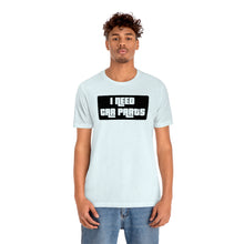 Load image into Gallery viewer, &quot;I NEED CAR PARTS&quot; Unisex Jersey Tee (Black)