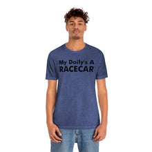 Load image into Gallery viewer, &quot;My Daily&#39;s A Racecar&quot; Unisex Tee