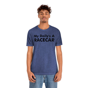 "My Daily's A Racecar" Unisex Tee