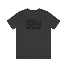 Load image into Gallery viewer, &quot;Will Work for Car Parts&quot; Round Unisex Jersey Tee (Black)