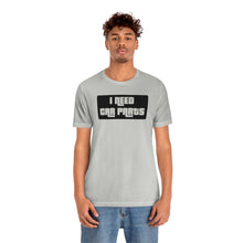 Load image into Gallery viewer, &quot;I NEED CAR PARTS&quot; Unisex Jersey Tee (Black)