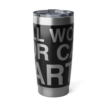 Load image into Gallery viewer, &quot;Work for Parts&quot; Vagabond 20oz Tumbler