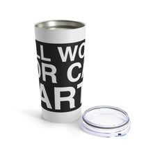 Load image into Gallery viewer, &quot;Will Work For Car Parts&quot; Tumbler 20oz (White)