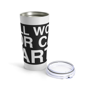 "Will Work For Car Parts" Tumbler 20oz (White)