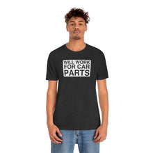 Load image into Gallery viewer, &quot;Will Work for Car Parts&quot; Round Unisex Jersey Tee (White)