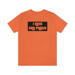 "I NEED CAR PARTS" Unisex Jersey Tee (Black)