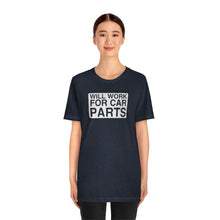 Load image into Gallery viewer, &quot;Will Work for Car Parts&quot; Round Unisex Jersey Tee (White)