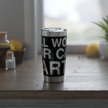 Load image into Gallery viewer, &quot;Work for Parts&quot; Vagabond 20oz Tumbler