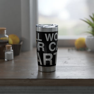 "Work for Parts" Vagabond 20oz Tumbler