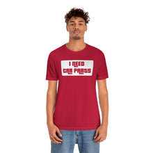 Load image into Gallery viewer, &quot;I Need Car Parts&quot; Unisex Jersey Tee (White)