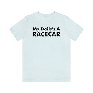 "My Daily's A Racecar" Unisex Tee