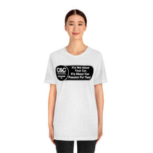 Load image into Gallery viewer, C&amp;CR &quot;It&#39;s the Passion I&quot; Unisex Jersey Tee