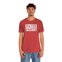 Load image into Gallery viewer, &quot;Will Work for Car Parts&quot; Round Unisex Jersey Tee (White)