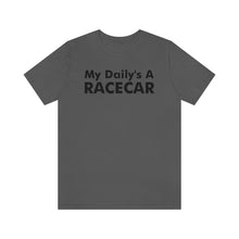 Load image into Gallery viewer, &quot;My Daily&#39;s A Racecar&quot; Unisex Tee