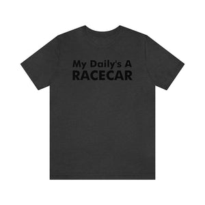 "My Daily's A Racecar" Unisex Tee