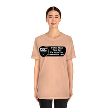 Load image into Gallery viewer, C&amp;CR &quot;It&#39;s the Passion I&quot; Unisex Jersey Tee