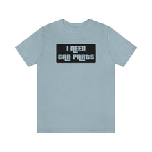 Load image into Gallery viewer, &quot;I NEED CAR PARTS&quot; Unisex Jersey Tee (Black)