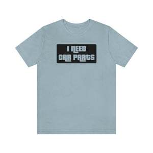 "I NEED CAR PARTS" Unisex Jersey Tee (Black)