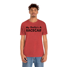Load image into Gallery viewer, &quot;My Daily&#39;s A Racecar&quot; Unisex Tee