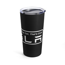 Load image into Gallery viewer, &quot;You Actually Have to Drive&quot; Tesla Tumbler 20oz