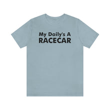 Load image into Gallery viewer, &quot;My Daily&#39;s A Racecar&quot; Unisex Tee